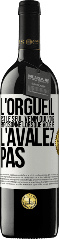 39,95 € Envoi gratuit | Vin rouge Édition RED MBE Réserve L'orgueil est le seul venin qui vous empoisonne lorsque vous ne l'avalez pas Étiquette Blanche. Étiquette personnalisable Réserve 12 Mois Récolte 2015 Tempranillo