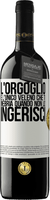 39,95 € Spedizione Gratuita | Vino rosso Edizione RED MBE Riserva L'orgoglio è l'unico veleno che ti inebria quando non lo ingerisci Etichetta Bianca. Etichetta personalizzabile Riserva 12 Mesi Raccogliere 2015 Tempranillo