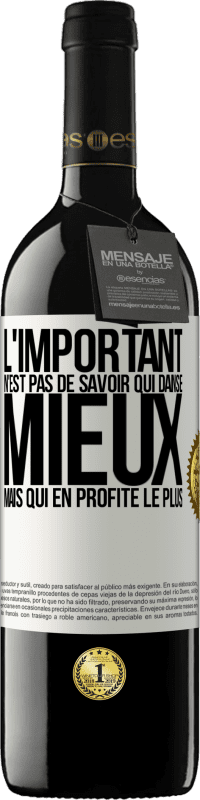 39,95 € Envoi gratuit | Vin rouge Édition RED MBE Réserve L'important n'est pas de savoir qui danse mieux, mais qui en profite le plus Étiquette Blanche. Étiquette personnalisable Réserve 12 Mois Récolte 2015 Tempranillo