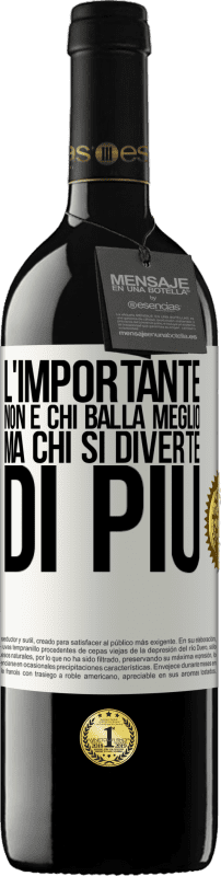 39,95 € Spedizione Gratuita | Vino rosso Edizione RED MBE Riserva L'importante non è chi balla meglio, ma chi si diverte di più Etichetta Bianca. Etichetta personalizzabile Riserva 12 Mesi Raccogliere 2016 Tempranillo