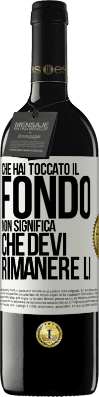 39,95 € Spedizione Gratuita | Vino rosso Edizione RED MBE Riserva Che hai toccato il fondo non significa che devi rimanere lì Etichetta Bianca. Etichetta personalizzabile Riserva 12 Mesi Raccogliere 2016 Tempranillo
