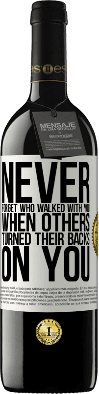39,95 € Free Shipping | Red Wine RED Edition MBE Reserve Never forget who walked with you when others turned their backs on you White Label. Customizable label Reserve 12 Months Harvest 2014 Tempranillo