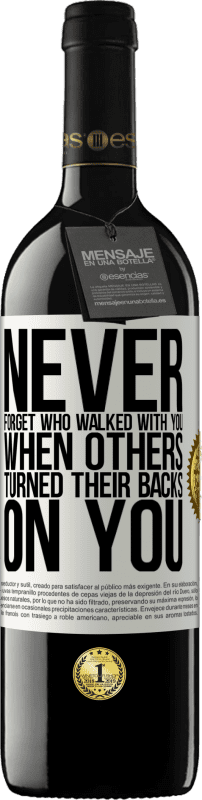 39,95 € Free Shipping | Red Wine RED Edition MBE Reserve Never forget who walked with you when others turned their backs on you White Label. Customizable label Reserve 12 Months Harvest 2015 Tempranillo