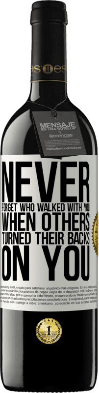 39,95 € Free Shipping | Red Wine RED Edition MBE Reserve Never forget who walked with you when others turned their backs on you White Label. Customizable label Reserve 12 Months Harvest 2016 Tempranillo