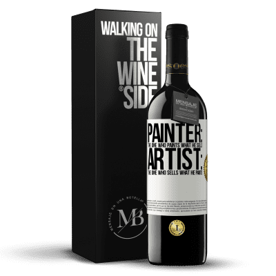 «Painter: the one who paints what he sells. Artist: the one who sells what he paints» RED Edition MBE Reserve