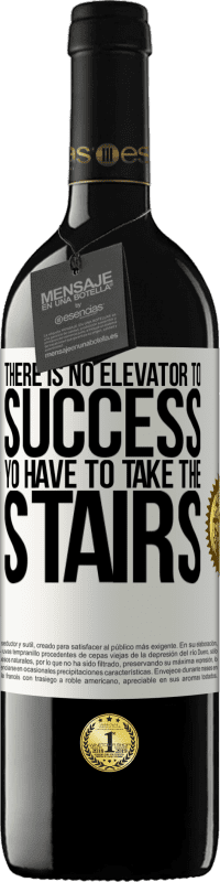 39,95 € Free Shipping | Red Wine RED Edition MBE Reserve There is no elevator to success. Yo have to take the stairs White Label. Customizable label Reserve 12 Months Harvest 2016 Tempranillo