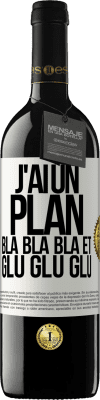 39,95 € Envoi gratuit | Vin rouge Édition RED MBE Réserve J'ai un plan: Bla Bla Bla et Glu Glu Glu Étiquette Blanche. Étiquette personnalisable Réserve 12 Mois Récolte 2015 Tempranillo