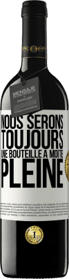 39,95 € Envoi gratuit | Vin rouge Édition RED MBE Réserve Nous serons toujours une bouteille à moitié pleine Étiquette Blanche. Étiquette personnalisable Réserve 12 Mois Récolte 2015 Tempranillo