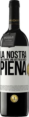 39,95 € Spedizione Gratuita | Vino rosso Edizione RED MBE Riserva La nostra sarà sempre una bottiglia mezza piena Etichetta Bianca. Etichetta personalizzabile Riserva 12 Mesi Raccogliere 2014 Tempranillo