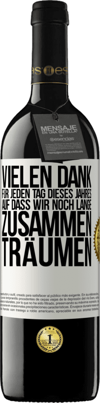 39,95 € Kostenloser Versand | Rotwein RED Ausgabe MBE Reserve Vielen Dank für jeden Tag dieses Jahres. Auf dass wir noch lange zusammen träumen Weißes Etikett. Anpassbares Etikett Reserve 12 Monate Ernte 2016 Tempranillo