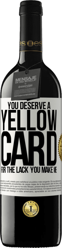39,95 € Free Shipping | Red Wine RED Edition MBE Reserve You deserve a yellow card for the lack you make me White Label. Customizable label Reserve 12 Months Harvest 2014 Tempranillo