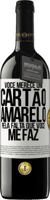 39,95 € Envio grátis | Vinho tinto Edição RED MBE Reserva Você merece um cartão amarelo pela falta que você me faz Etiqueta Branca. Etiqueta personalizável Reserva 12 Meses Colheita 2016 Tempranillo