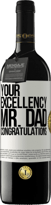 39,95 € Free Shipping | Red Wine RED Edition MBE Reserve Your Excellency Mr. Dad. Congratulations White Label. Customizable label Reserve 12 Months Harvest 2015 Tempranillo