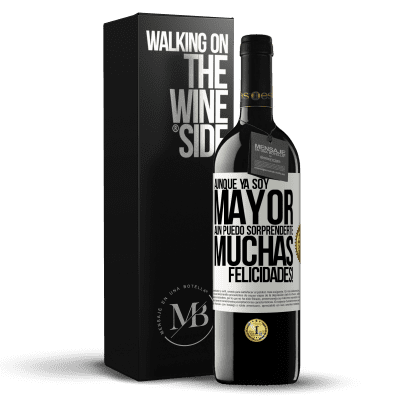 «Aunque ya soy mayor, aún puedo sorprenderte. Muchas felicidades!» Edición RED MBE Reserva