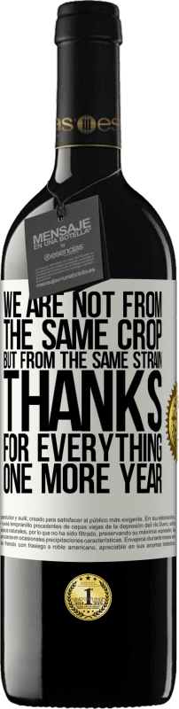 39,95 € 送料無料 | 赤ワイン REDエディション MBE 予約する 私たちは同じ作物からではなく、同じ株からです。すべてをありがとう、もう一年 ホワイトラベル. カスタマイズ可能なラベル 予約する 12 月 収穫 2016 Tempranillo