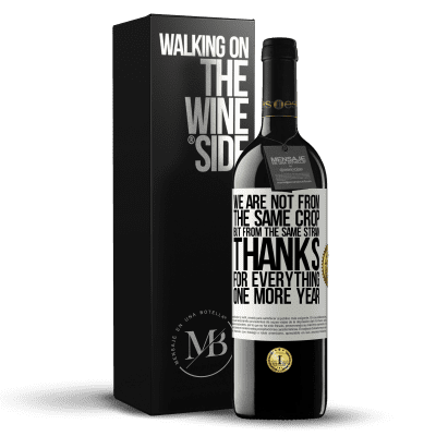 «We are not from the same crop, but from the same strain. Thanks for everything, one more year» RED Edition MBE Reserve