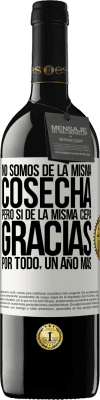 39,95 € Envío gratis | Vino Tinto Edición RED MBE Reserva No somos de la misma cosecha, pero sí de la misma cepa. Gracias por todo, un año más Etiqueta Blanca. Etiqueta personalizable Reserva 12 Meses Cosecha 2014 Tempranillo