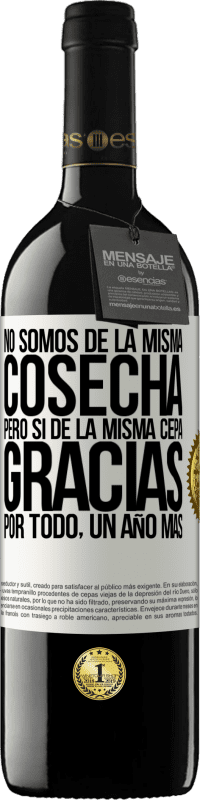 39,95 € Envío gratis | Vino Tinto Edición RED MBE Reserva No somos de la misma cosecha, pero sí de la misma cepa. Gracias por todo, un año más Etiqueta Blanca. Etiqueta personalizable Reserva 12 Meses Cosecha 2015 Tempranillo