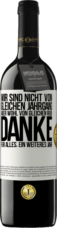 39,95 € Kostenloser Versand | Rotwein RED Ausgabe MBE Reserve Wir sind nicht vom gleichen Jahrgang, aber wohl von gleichen Rebe. Danke für alles, ein weiteres Jahr Weißes Etikett. Anpassbares Etikett Reserve 12 Monate Ernte 2015 Tempranillo