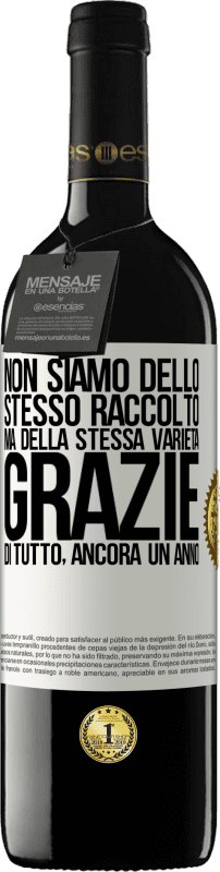 39,95 € Spedizione Gratuita | Vino rosso Edizione RED MBE Riserva Non siamo dello stesso raccolto, ma della stessa varietà. Grazie di tutto, ancora un anno Etichetta Bianca. Etichetta personalizzabile Riserva 12 Mesi Raccogliere 2015 Tempranillo