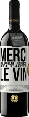 39,95 € Envoi gratuit | Vin rouge Édition RED MBE Réserve Merci pour tout ce que tu m'as appris entre autres, à apprécier le vin Étiquette Blanche. Étiquette personnalisable Réserve 12 Mois Récolte 2015 Tempranillo