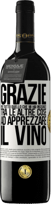 39,95 € Spedizione Gratuita | Vino rosso Edizione RED MBE Riserva Grazie per tutto quello che mi hai insegnato, tra le altre cose, ad apprezzare il vino Etichetta Bianca. Etichetta personalizzabile Riserva 12 Mesi Raccogliere 2014 Tempranillo