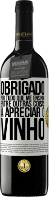 39,95 € Envio grátis | Vinho tinto Edição RED MBE Reserva Obrigado por tudo que me ensinou, entre outras coisas, a apreciar o vinho Etiqueta Branca. Etiqueta personalizável Reserva 12 Meses Colheita 2014 Tempranillo