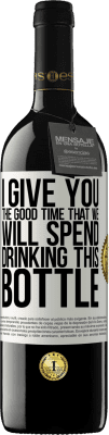 39,95 € 送料無料 | 赤ワイン REDエディション MBE 予約する 私はあなたにこのボトルを飲んで過ごす良い時間を与えます ホワイトラベル. カスタマイズ可能なラベル 予約する 12 月 収穫 2016 Tempranillo