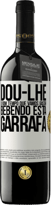 39,95 € Envio grátis | Vinho tinto Edição RED MBE Reserva Dou-lhe o bom tempo que vamos gastar bebendo esta garrafa Etiqueta Branca. Etiqueta personalizável Reserva 12 Meses Colheita 2014 Tempranillo