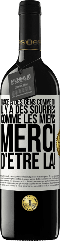 39,95 € Envoi gratuit | Vin rouge Édition RED MBE Réserve Grâce à des gens comme toi il y a des sourires comme les miens. Merci d'être là! Étiquette Blanche. Étiquette personnalisable Réserve 12 Mois Récolte 2015 Tempranillo