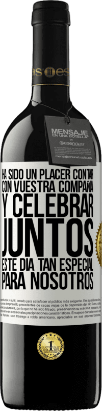 39,95 € Envío gratis | Vino Tinto Edición RED MBE Reserva Ha sido un placer contar con vuestra compañía y celebrar juntos este día tan especial para nosotros Etiqueta Blanca. Etiqueta personalizable Reserva 12 Meses Cosecha 2016 Tempranillo