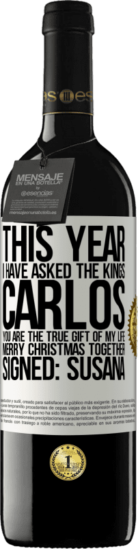 39,95 € Free Shipping | Red Wine RED Edition MBE Reserve This year I have asked the kings. Carlos, you are the true gift of my life. Merry Christmas together. Signed: Susana White Label. Customizable label Reserve 12 Months Harvest 2015 Tempranillo