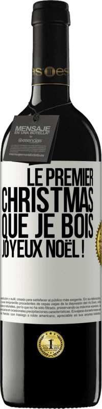 39,95 € Envoi gratuit | Vin rouge Édition RED MBE Réserve Le premier christmas que je bois, Joyeux Noël ! Étiquette Blanche. Étiquette personnalisable Réserve 12 Mois Récolte 2015 Tempranillo