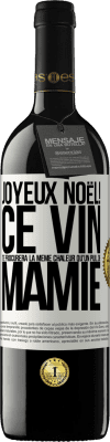 39,95 € Envoi gratuit | Vin rouge Édition RED MBE Réserve Joyeux Noël! Ce vin te procurera la même chaleur qu'un pull de mamie Étiquette Blanche. Étiquette personnalisable Réserve 12 Mois Récolte 2015 Tempranillo