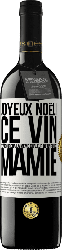 39,95 € Envoi gratuit | Vin rouge Édition RED MBE Réserve Joyeux Noël! Ce vin te procurera la même chaleur qu'un pull de mamie Étiquette Blanche. Étiquette personnalisable Réserve 12 Mois Récolte 2015 Tempranillo