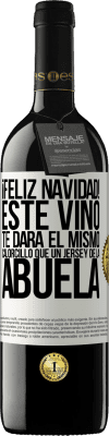 39,95 € Envío gratis | Vino Tinto Edición RED MBE Reserva Feliz navidad! Este vino te dará el mismo calorcillo que un jersey de la abuela Etiqueta Blanca. Etiqueta personalizable Reserva 12 Meses Cosecha 2014 Tempranillo