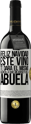 39,95 € Envío gratis | Vino Tinto Edición RED MBE Reserva Feliz navidad! Este vino te dará el mismo calorcillo que un jersey de la abuela Etiqueta Blanca. Etiqueta personalizable Reserva 12 Meses Cosecha 2016 Tempranillo