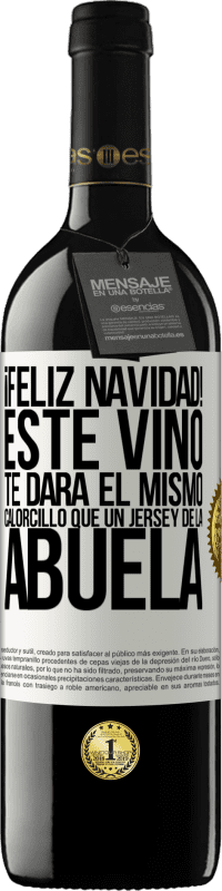 39,95 € Envío gratis | Vino Tinto Edición RED MBE Reserva Feliz navidad! Este vino te dará el mismo calorcillo que un jersey de la abuela Etiqueta Blanca. Etiqueta personalizable Reserva 12 Meses Cosecha 2015 Tempranillo