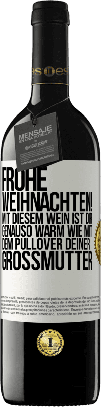 39,95 € Kostenloser Versand | Rotwein RED Ausgabe MBE Reserve Frohe Weihnachten! Mit diesem Wein ist dir genauso warm wie mit dem Pullover deiner Großmutter Weißes Etikett. Anpassbares Etikett Reserve 12 Monate Ernte 2015 Tempranillo