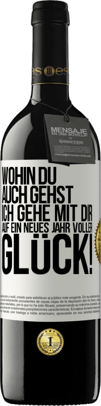 39,95 € Kostenloser Versand | Rotwein RED Ausgabe MBE Reserve Wohin du auch gehst, ich gehe mit dir. Auf ein neues Jahr voller Glück! Weißes Etikett. Anpassbares Etikett Reserve 12 Monate Ernte 2015 Tempranillo