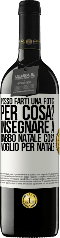 39,95 € Spedizione Gratuita | Vino rosso Edizione RED MBE Riserva Posso farti una foto? Per cosa? Insegnare a Babbo Natale cosa voglio per Natale Etichetta Bianca. Etichetta personalizzabile Riserva 12 Mesi Raccogliere 2015 Tempranillo