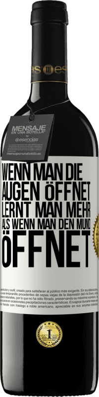 39,95 € Kostenloser Versand | Rotwein RED Ausgabe MBE Reserve Wenn man die Augen öffnet, lernt man mehr, als wenn man den Mund öffnet Weißes Etikett. Anpassbares Etikett Reserve 12 Monate Ernte 2015 Tempranillo