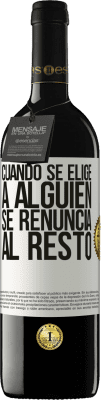 39,95 € Envío gratis | Vino Tinto Edición RED MBE Reserva Cuando se elige a alguien se renuncia al resto Etiqueta Blanca. Etiqueta personalizable Reserva 12 Meses Cosecha 2014 Tempranillo