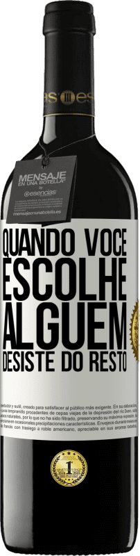 39,95 € Envio grátis | Vinho tinto Edição RED MBE Reserva Quando você escolhe alguém, desiste do resto Etiqueta Branca. Etiqueta personalizável Reserva 12 Meses Colheita 2015 Tempranillo