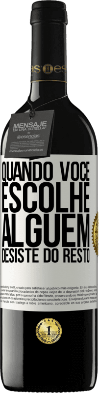 39,95 € Envio grátis | Vinho tinto Edição RED MBE Reserva Quando você escolhe alguém, desiste do resto Etiqueta Branca. Etiqueta personalizável Reserva 12 Meses Colheita 2016 Tempranillo