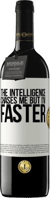 39,95 € Free Shipping | Red Wine RED Edition MBE Reserve The intelligence chases me but I'm faster White Label. Customizable label Reserve 12 Months Harvest 2015 Tempranillo
