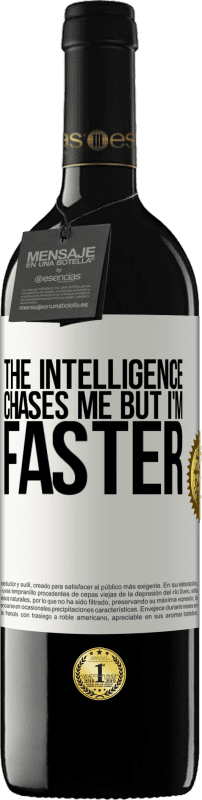 39,95 € Free Shipping | Red Wine RED Edition MBE Reserve The intelligence chases me but I'm faster White Label. Customizable label Reserve 12 Months Harvest 2015 Tempranillo