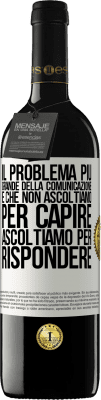 39,95 € Spedizione Gratuita | Vino rosso Edizione RED MBE Riserva Il problema più grande della comunicazione è che non ascoltiamo per capire, ascoltiamo per rispondere Etichetta Bianca. Etichetta personalizzabile Riserva 12 Mesi Raccogliere 2015 Tempranillo