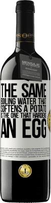 39,95 € Free Shipping | Red Wine RED Edition MBE Reserve The same boiling water that softens a potato is the one that hardens an egg White Label. Customizable label Reserve 12 Months Harvest 2015 Tempranillo