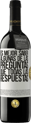 39,95 € Envío gratis | Vino Tinto Edición RED MBE Reserva Es mejor saber algunas de las preguntas que todas las respuestas Etiqueta Blanca. Etiqueta personalizable Reserva 12 Meses Cosecha 2014 Tempranillo